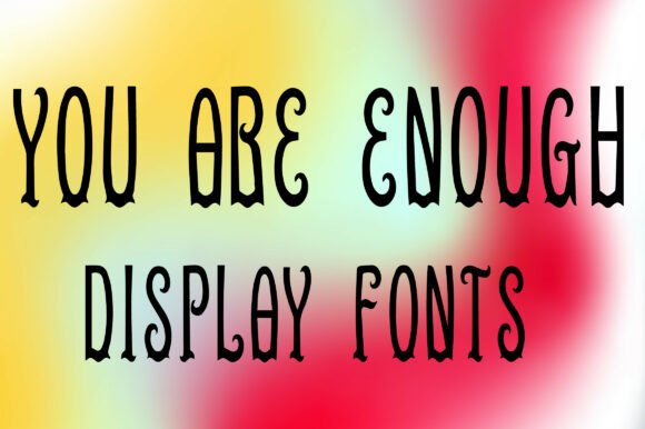 You Are Enough: A Whimsical Serif Typeface for Editorial Design